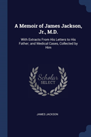 A MEMOIR OF JAMES JACKSON, JR., M.D.: WI