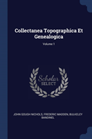 COLLECTANEA TOPOGRAPHICA ET GENEALOGICA;