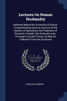 LECTURES ON ROMAN HUSBANDRY: DELIVERED B