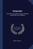 HESPERIDES: THE POEMS AND OTHER REMAINS