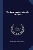 THE TREATMENT OF INFANTILE PARALYSIS