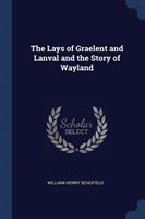 THE LAYS OF GRAELENT AND LANVAL AND THE