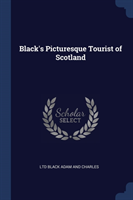 BLACK'S PICTURESQUE TOURIST OF SCOTLAND