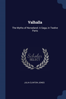 VALHALLA: THE MYTHS OF NORSELAND: A SAGA