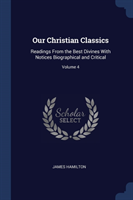 OUR CHRISTIAN CLASSICS: READINGS FROM TH
