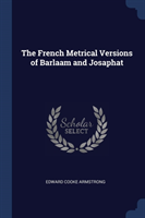 THE FRENCH METRICAL VERSIONS OF BARLAAM