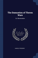 THE DAMNATION OF THERON WARE: OR, ILLUMI