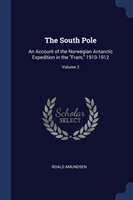 THE SOUTH POLE: AN ACCOUNT OF THE NORWEG