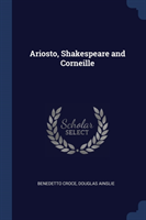 ARIOSTO, SHAKESPEARE AND CORNEILLE