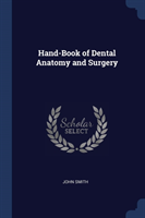 HAND-BOOK OF DENTAL ANATOMY AND SURGERY