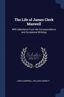 THE LIFE OF JAMES CLERK MAXWELL: WITH SE