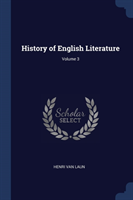 HISTORY OF ENGLISH LITERATURE; VOLUME 3