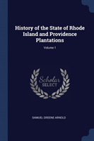 HISTORY OF THE STATE OF RHODE ISLAND AND