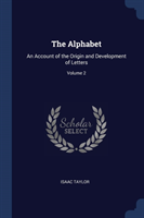 THE ALPHABET: AN ACCOUNT OF THE ORIGIN A