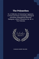 THE POLYANTHEA: OR, A COLLECTION OF INTE