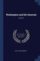 WASHINGTON AND HIS GENERALS; VOLUME 2