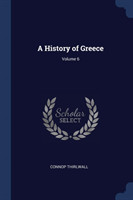 A HISTORY OF GREECE; VOLUME 6