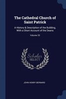 THE CATHEDRAL CHURCH OF SAINT PATRICK: A