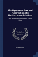 THE MYCENAEAN TREE AND PILLAR CULT AND I