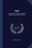 SIGHT: AN EXPOSITION OF THE PRINCIPLES O