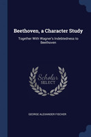 BEETHOVEN, A CHARACTER STUDY: TOGETHER W