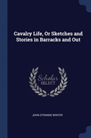 CAVALRY LIFE, OR SKETCHES AND STORIES IN