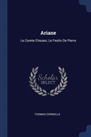 ARIANE: LE COMTE D'ESSEX; LE FESTIN DE P
