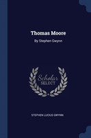 THOMAS MOORE: BY STEPHEN GWYNN