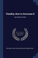 TIMIDITY, HOW TO OVERCOME IT: BY YORITOM