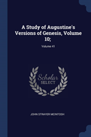 A STUDY OF AUGUSTINE'S VERSIONS OF GENES