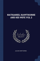 NATHANIEL HAWTHORNE AND HIS WIFE VOL 2