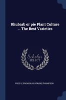 RHUBARB OR PIE PLANT CULTURE ... THE BES