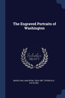 THE ENGRAVED PORTRAITS OF WASHINGTON