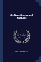 SHELTERS, SHACKS, AND SHANTIES