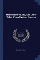 MEHEMET THE KURD, AND OTHER TALES, FROM