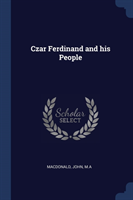CZAR FERDINAND AND HIS PEOPLE