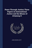 PEACE THROUGH JUSTICE; THREE PAPERS ON I