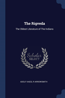 THE RIGVEDA: THE OLDEST LITERATURE OF TH