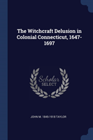 THE WITCHCRAFT DELUSION IN COLONIAL CONN