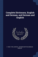 COMPLETE DICTIONARY, ENGLISH AND GERMAN,
