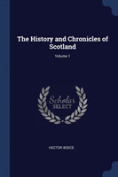 THE HISTORY AND CHRONICLES OF SCOTLAND;