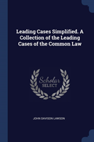 LEADING CASES SIMPLIFIED. A COLLECTION O