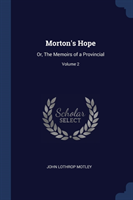 MORTON'S HOPE: OR, THE MEMOIRS OF A PROV