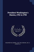 PRESIDENT WASHINGTON'S DIARIES, 1791 TO