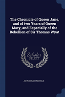 THE CHRONICLE OF QUEEN JANE, AND OF TWO