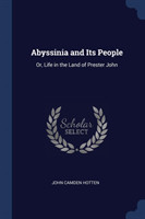 ABYSSINIA AND ITS PEOPLE: OR, LIFE IN TH