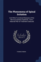 THE PHENOMENA OF SPINAL IRRITATION: AND