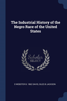 THE INDUSTRIAL HISTORY OF THE NEGRO RACE