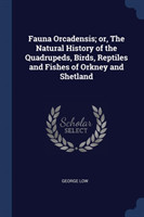 FAUNA ORCADENSIS; OR, THE NATURAL HISTOR