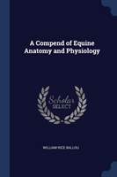 A COMPEND OF EQUINE ANATOMY AND PHYSIOLO